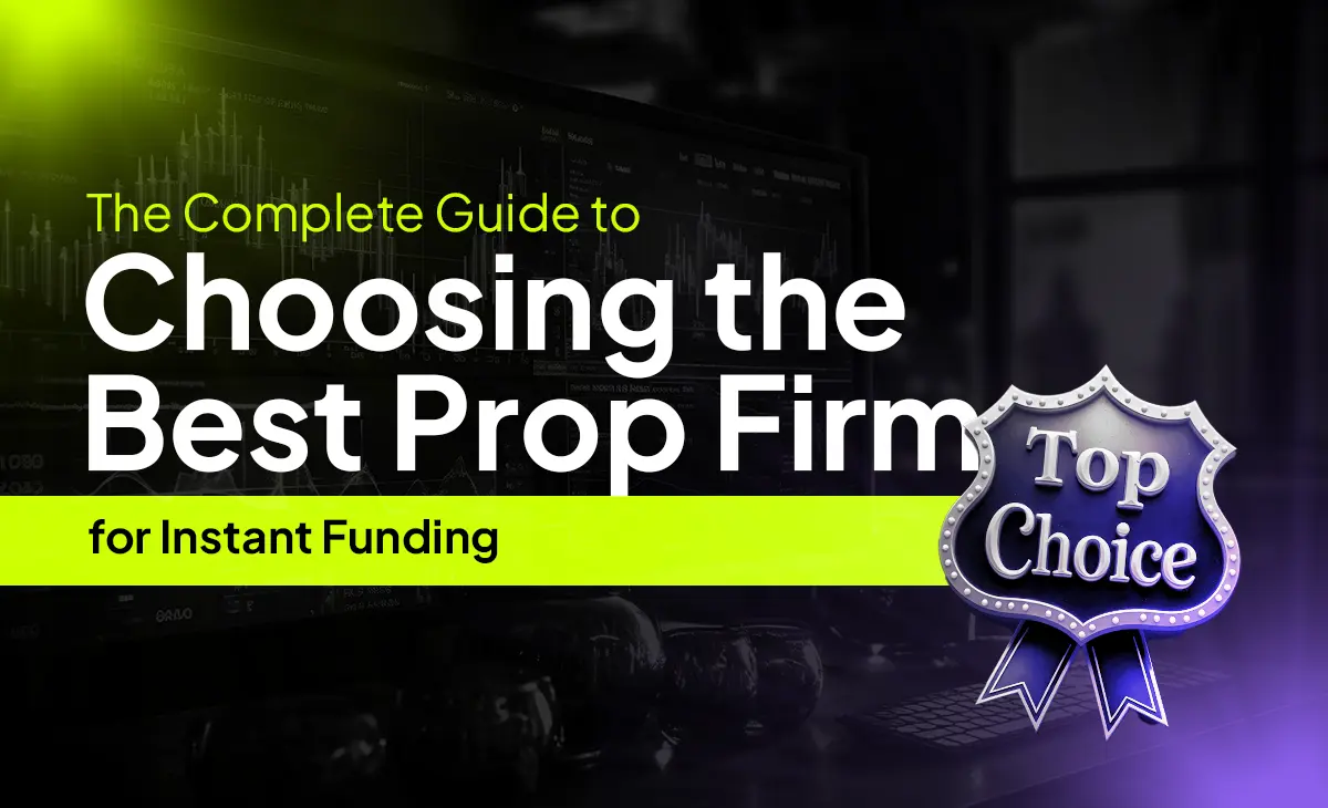 Instant funding prop firm