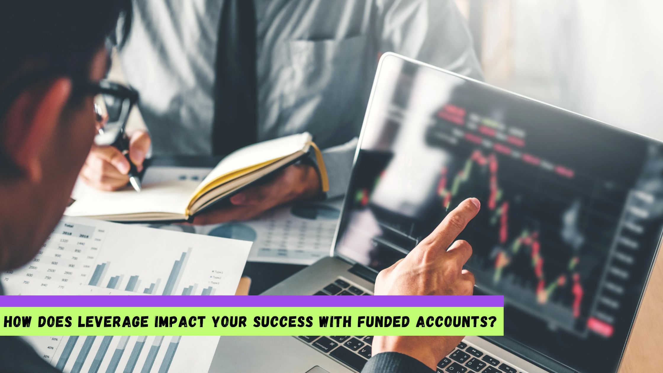 Leverage Impact Your Success With Funded Accounts