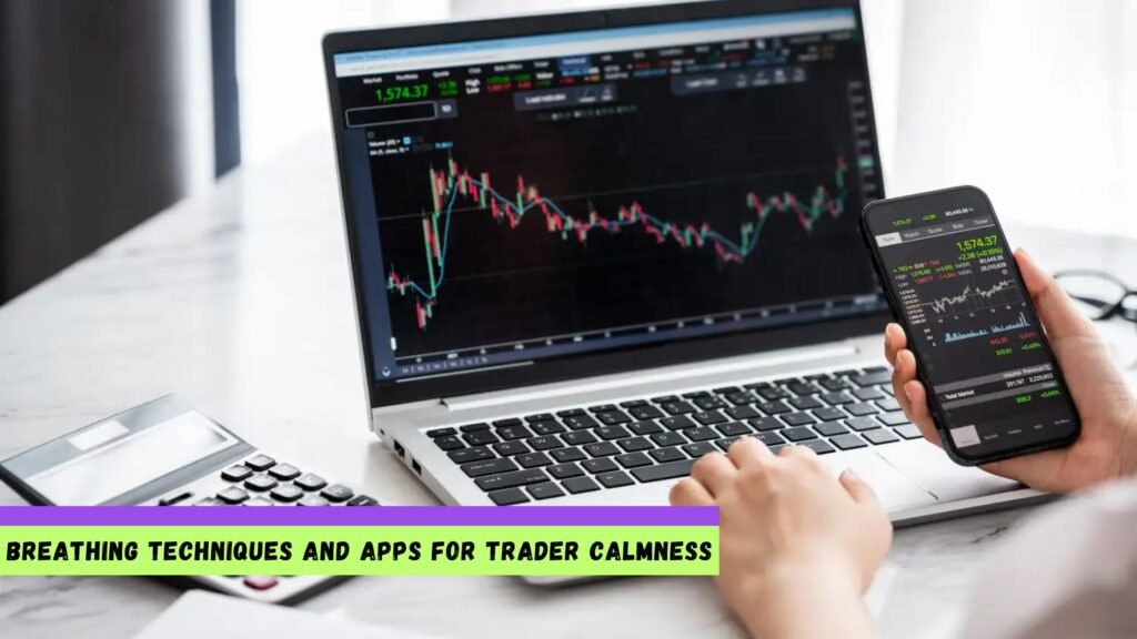 Breathing Techniques and Apps for Trader Calmness