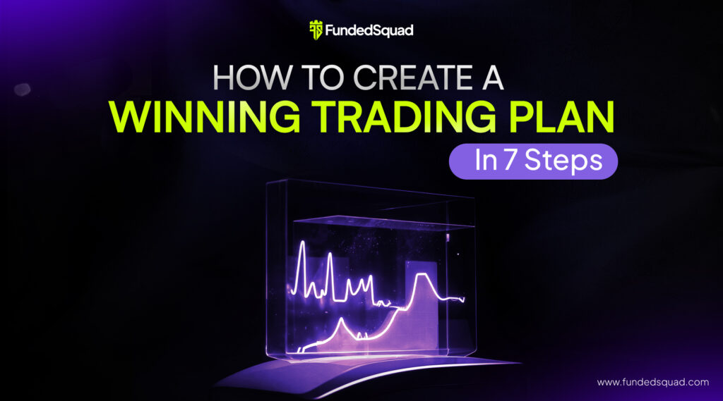 How to Create a Winning Trading Plan in 7 Steps