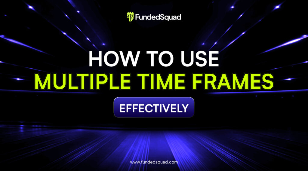 How to Use Multiple Timeframe Analysis Effectively