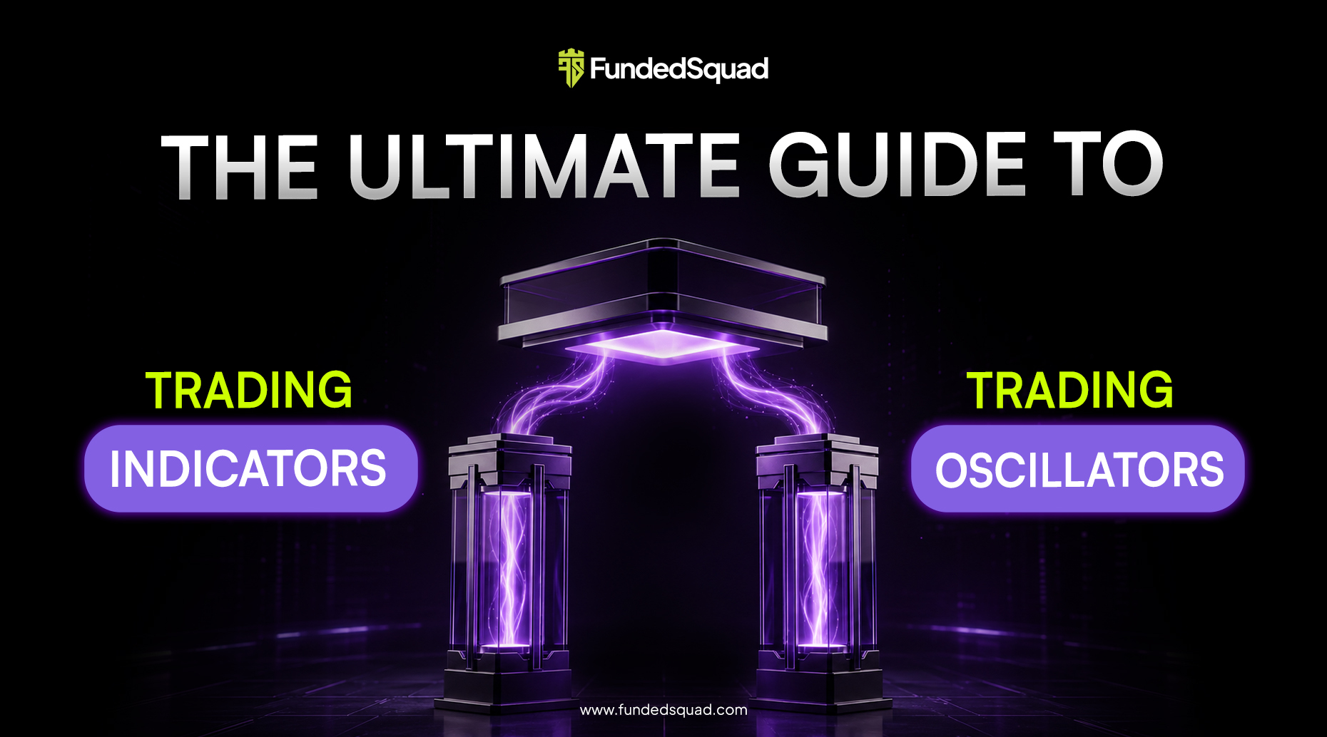 The Ultimate Guide to Trading Indicators and Oscillators