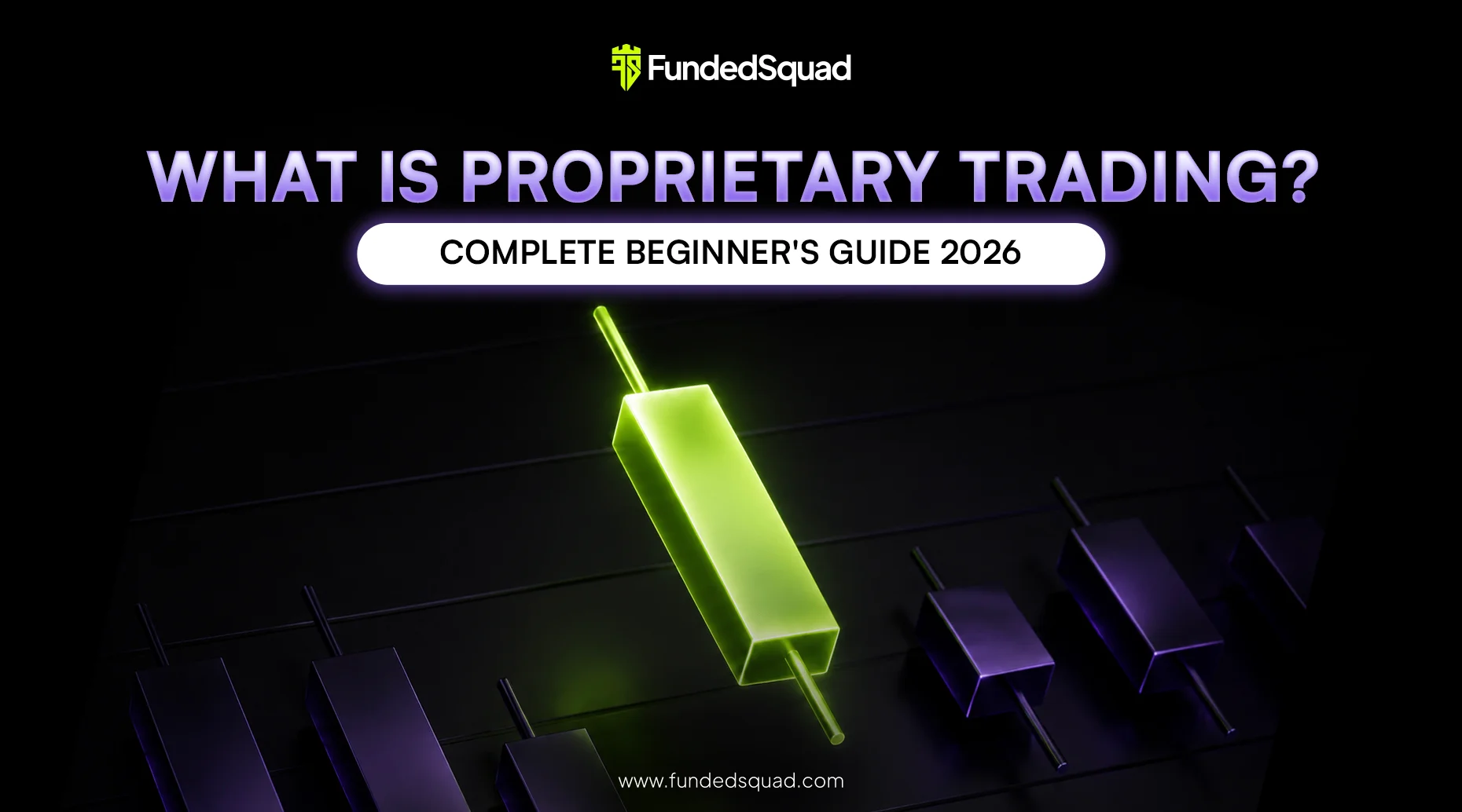 What is Proprietary Trading? Complete Beginner's Guide 2026